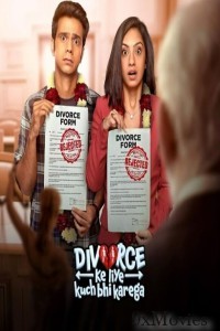 Divorce Ke Liye Kuch Bhi Karega (2024) Season 1 Hindi Web Series