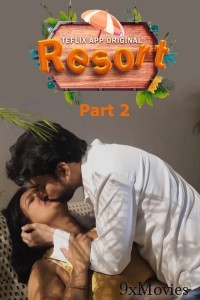 Resort (2025) S01 Part 2 TeFlix Hindi Hot Web Series